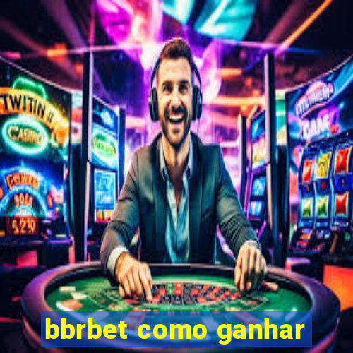 bbrbet como ganhar